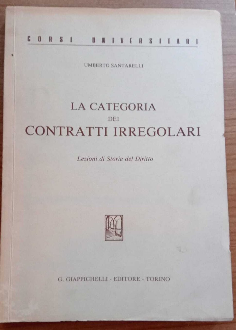La categoria dei contratti irregolari. Lezioni di storia del diritto