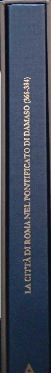 La città di Roma nel pontificato di Damaso (366-384)