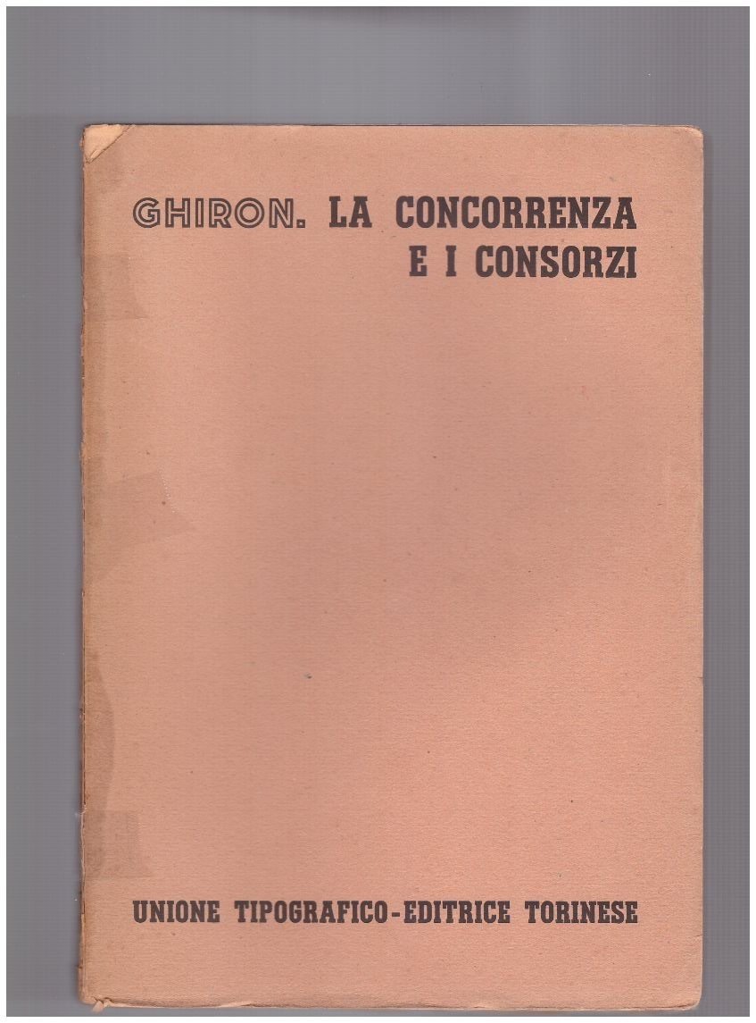 La concorrenza e i consorzi. Volume Decimo Tomo primo fasc, …
