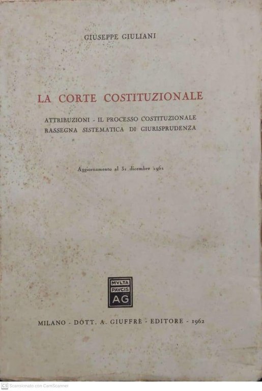 La corte costituzionale. Attribuzioni-Il processo costituzionale-Rassegna sistematica di giurisprudenza