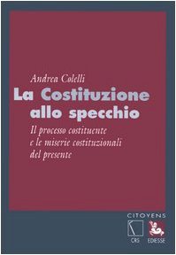 La Costituzione allo specchio. Il processo costituente e le miserie …
