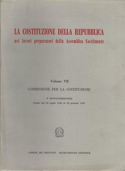 LA COSTITUZIONE DELLA REPUBBLICA. VOLUME VII - Commissione per la … | Immagine Gallery 2
