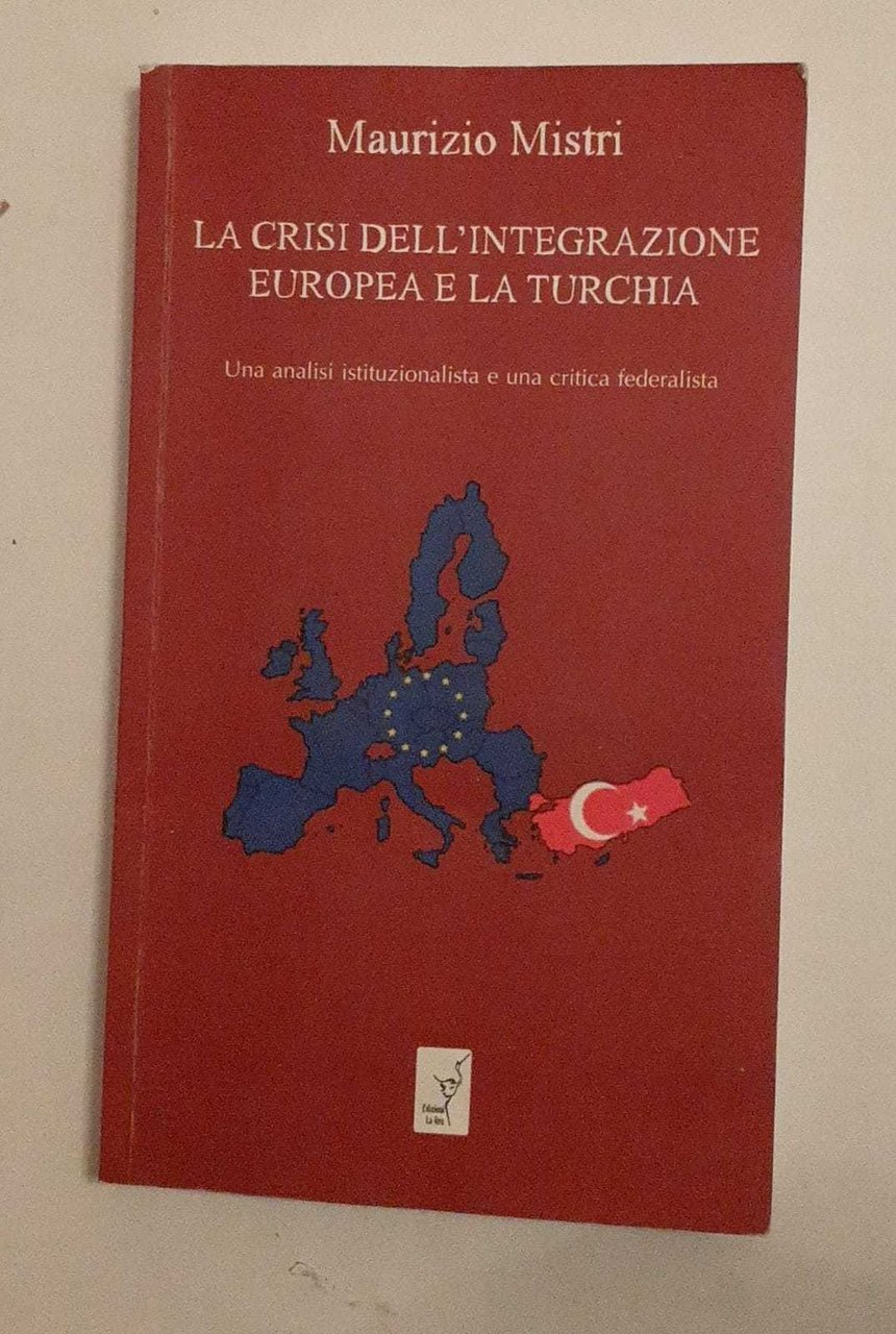 La crisi dell'integrazione Europea e la Turchia. Una analisi istituzionalista …