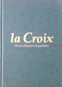 La Croix. 50 ans d'histoire au quotidien | Immagine Gallery 2