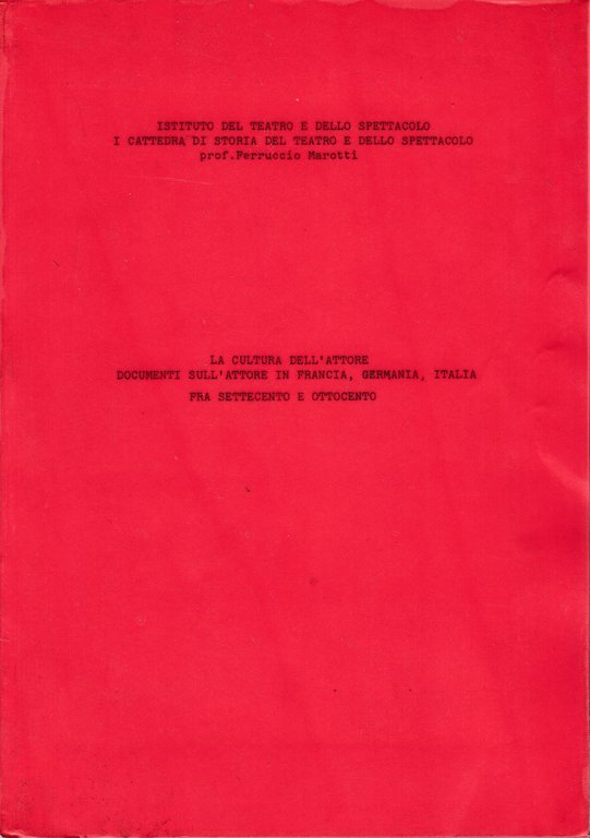 La cultura dell'attore. Documenti sull'attore in Francia, Germania, Italia fra …