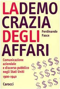 La democrazia degli affari. Comunicazione aziendale e discorso pubblico negli …