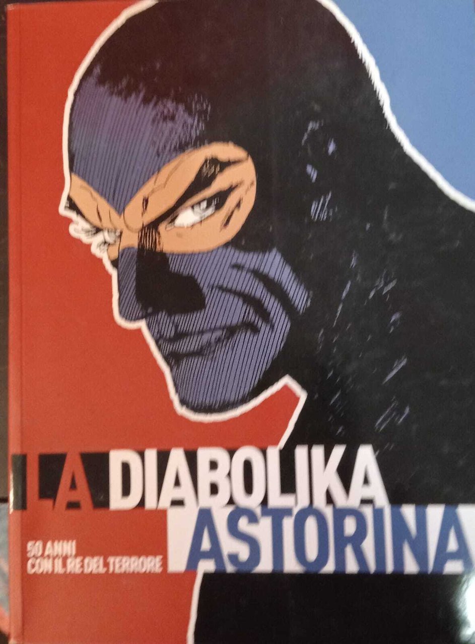 La Diabolika Astorina. 50 anni con il re del terrore.