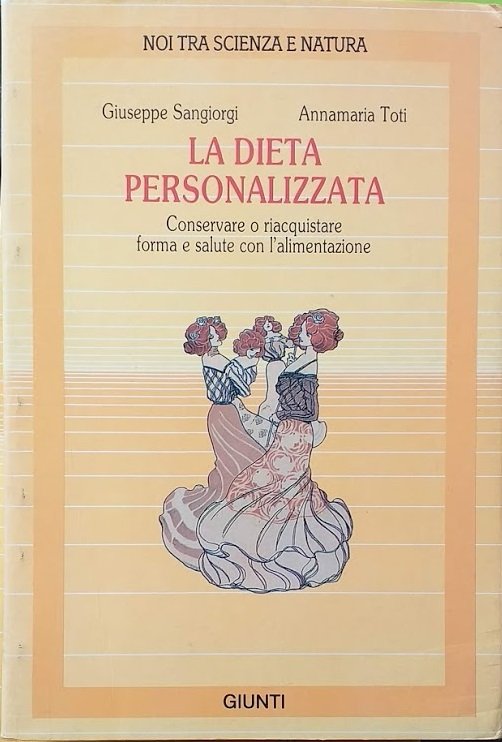 La dieta personalizzata. Conservare o riacquistare forma e salute con …