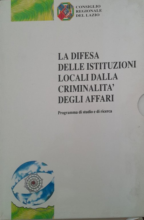 La difesa delle Istituzioni locali dalla criminalità degli affari. Programma …