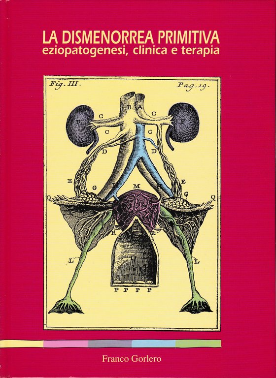 La dismenorrea primitiva. Eziopatogenesi, clinica e terapia