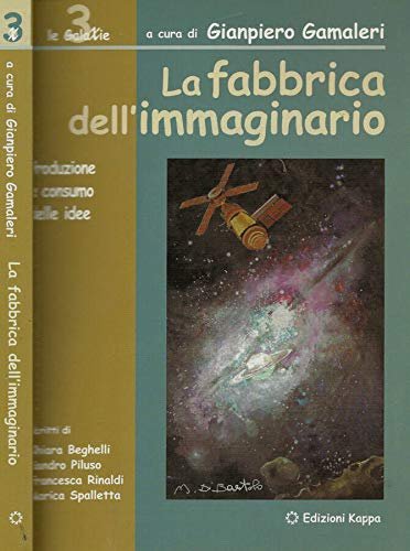 La fabbrica dell'immaginario. Produzione e consumo delle idee