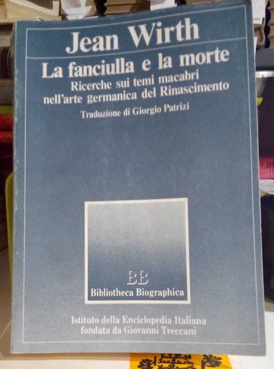 La fanciulla e la morte. Ricerche sui temi macabri nell'arte …
