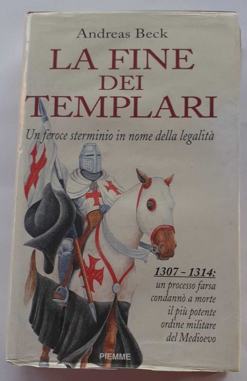 La fine dei Templari. Un feroce sterminio in nome della …