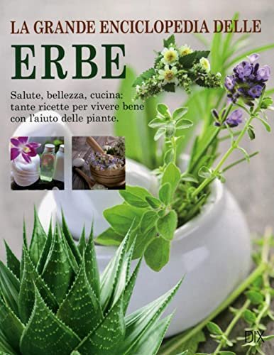 La grande enciclopedia delle erbe