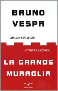 La grande muraglia. L'Italia di Berlusconi. L'Italia dei girotondi.