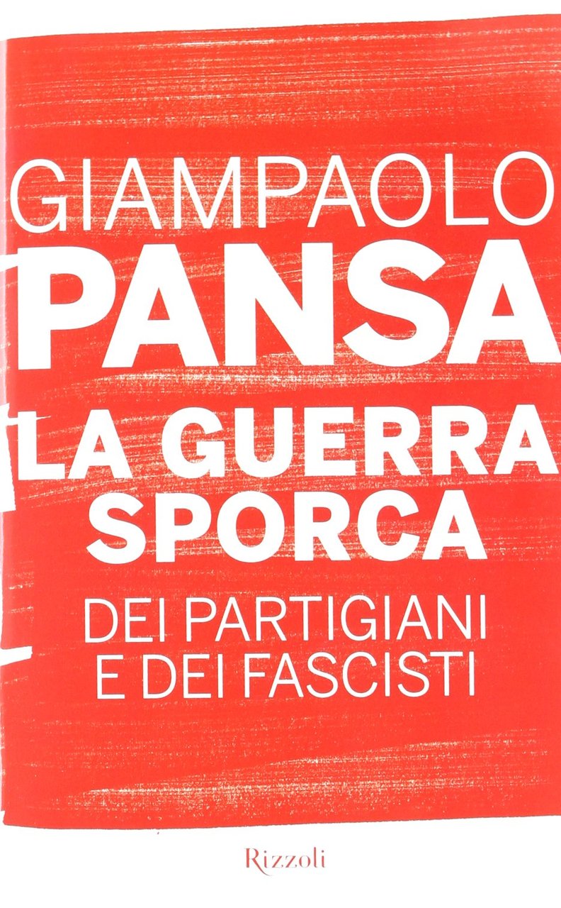 La guerra sporca dei partigiani e dei fascisti