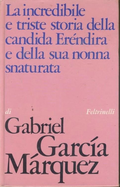 La incredibile e triste storia della candida Eréndira e della …