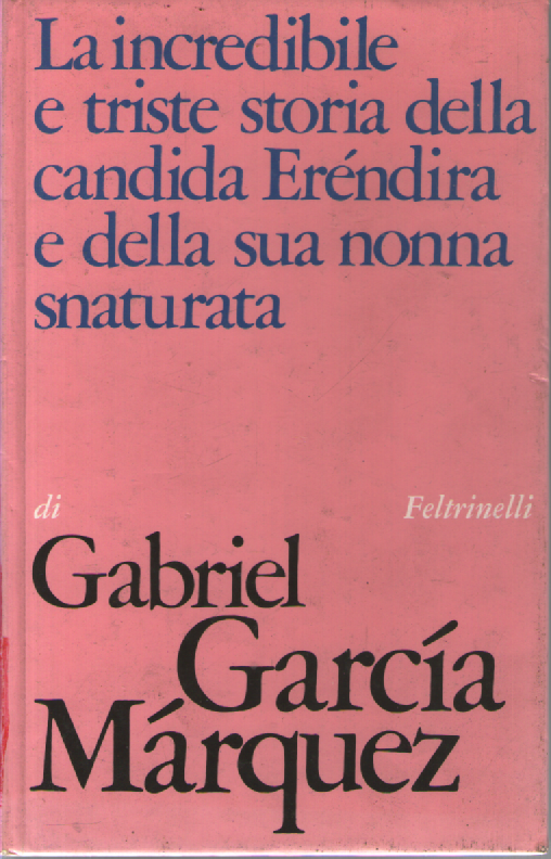 La incredibile e triste storia della candida Eréndira e della …