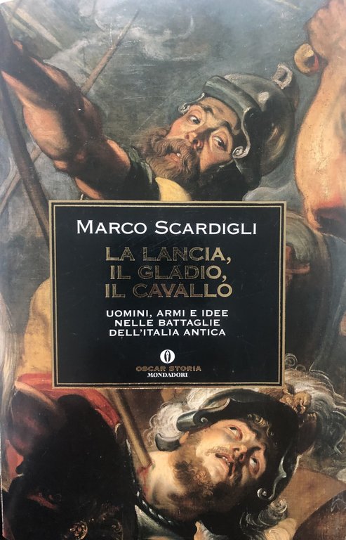 La lancia, il gladio, il cavallo.