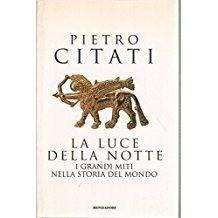 La luce della notte - I grandi miti nella storia …