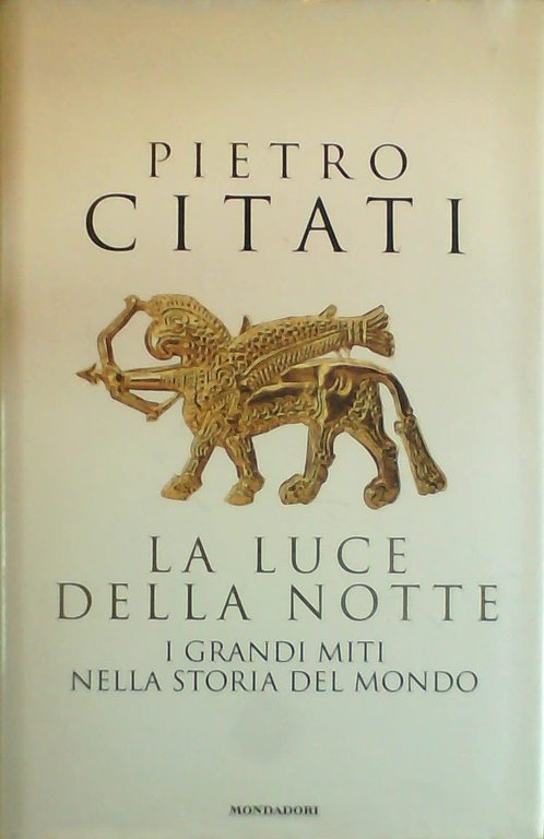 La luce della notte. I grandi miti nella storia del mondo