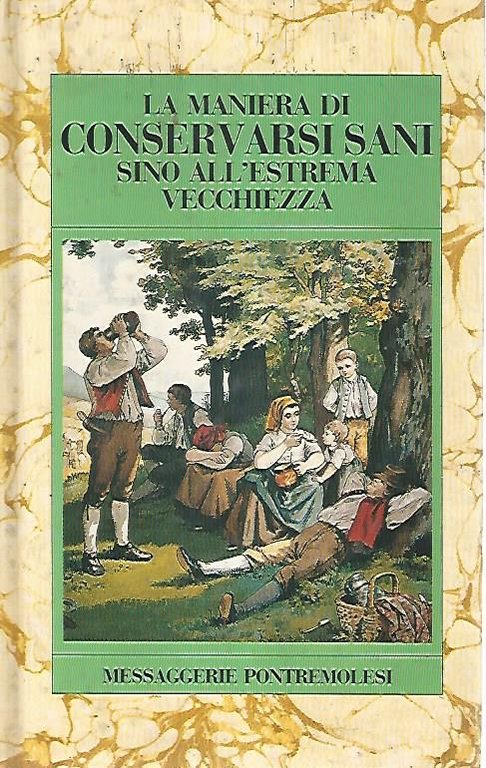 La maniera di conservarsi sani sino all'estrema vecchiaia
