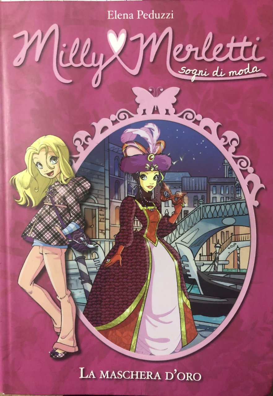 La maschera d'oro. Milly Merletti. Sogni di moda