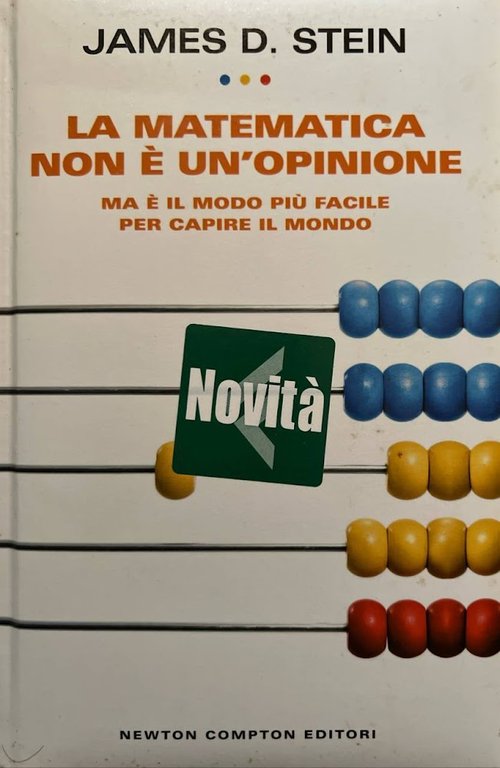 La matematica non è un'opinione. Ma è il modo più facile per capire il mondo