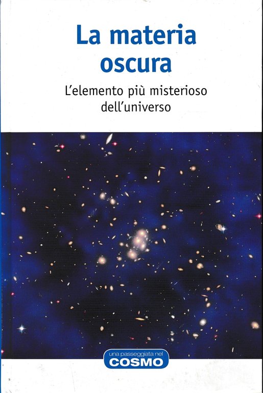 LA MATERIA OSCURA - L'elemento più misterioso dell'universo