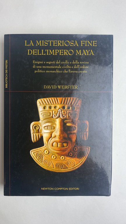 La misteriosa fine dell'impero Maya. Enigmi e segreti del crollo …