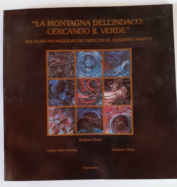 La montagna dell'indaco: cercando il verde : dai 22 arcani …