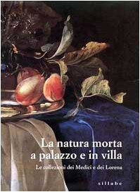 La natura morta a palazzo e in villa. Le collezioni …
