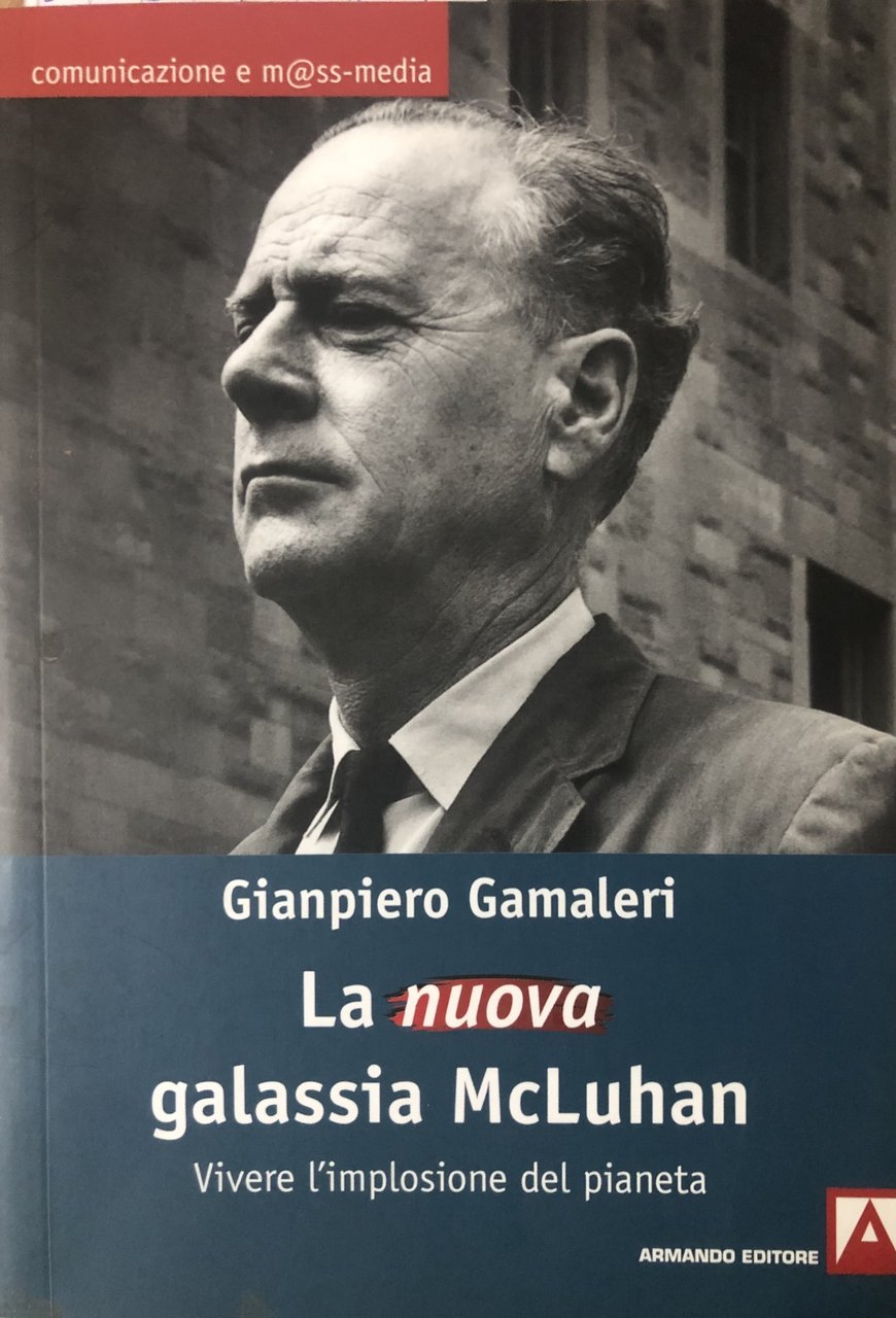 La nuova galassia McLuhan. Vivere l'impressione del pianeta