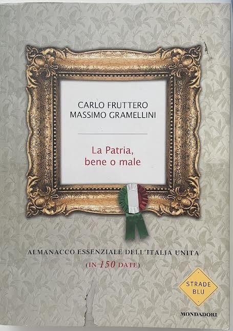 La patria, bene o male. Almanacco essenziale dell'Italia unita (in …