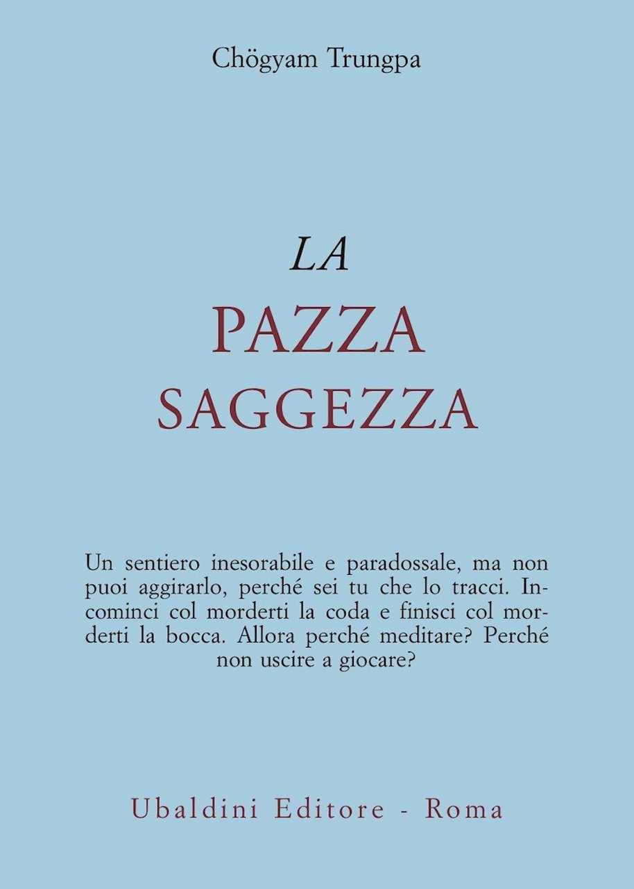 La pazza saggezza.