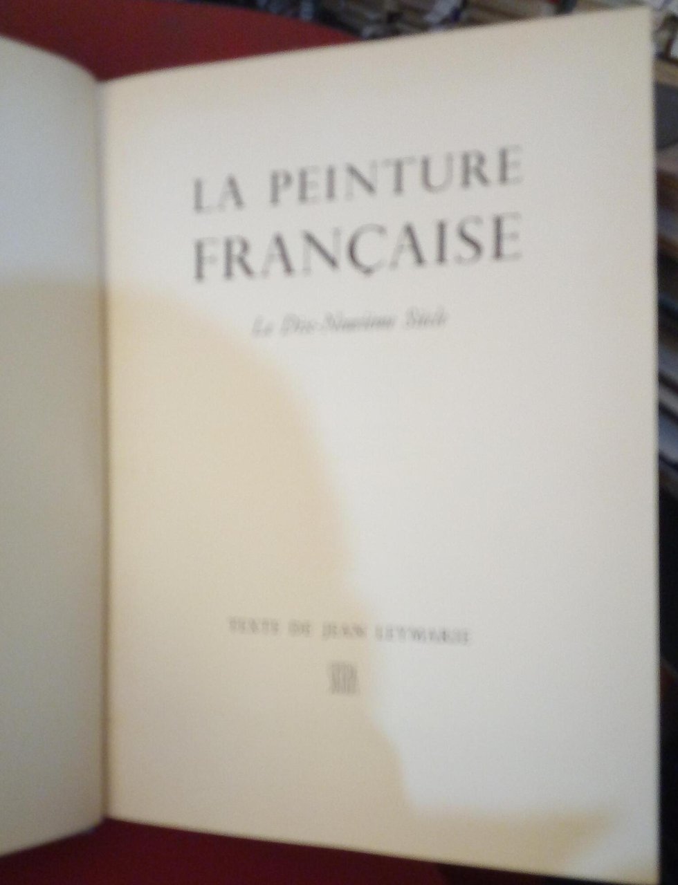 La Peinture Francaise. Le Dix-Neuvième Siècle.
