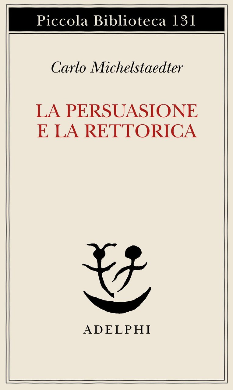 La persuasione e la rettorica.
