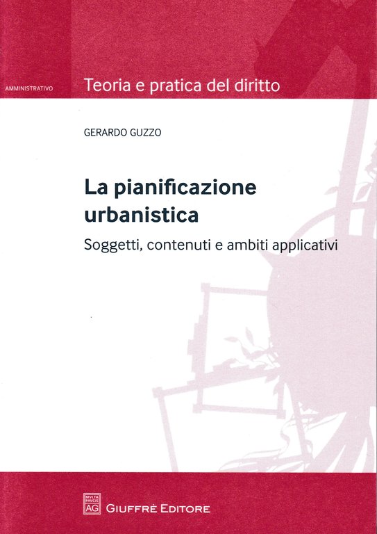La pianificazione urbanistica. Soggetti, contenuti e ambiti applicativi