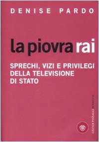 La piovra Rai : sprechi, vizi e privilegi della televisione …