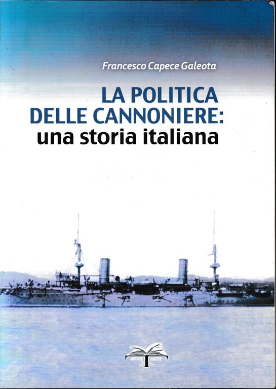La politica delle cannoniere. Una storia italiana