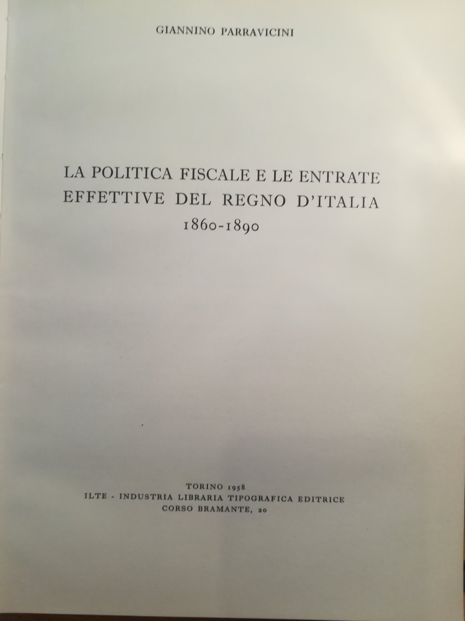 La politica fiscale e le entrate effettive del Regno d'Italia. …