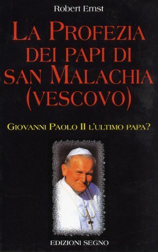 La profezia dei papi di san Malachia (vescovo). Giovanni Paolo …