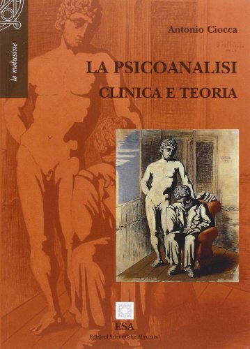 La psicoanalisi. Clinica e teoria