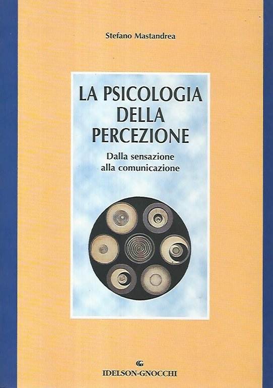 La psicologia della percezione. Dalla sensazione alla comunicazione