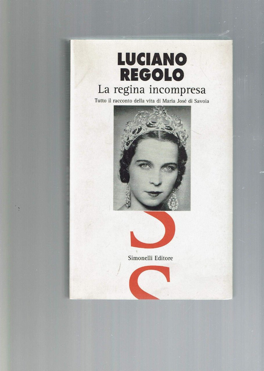 La regina incompresa. Tutto il racconto della vita di Maria …