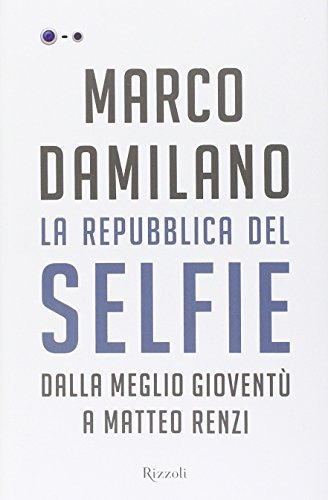 La Repubblica del Selfie. Dalla meglio gioventù a Matteo Renzi | Immagine Gallery 3