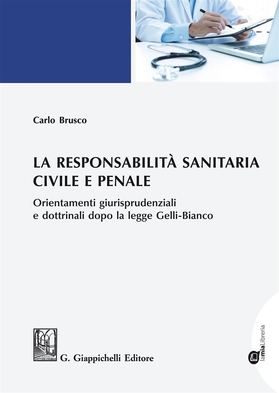 La responsabilità sanitaria civile e penale. Orientamenti giurisprudenziali e dottrinali …
