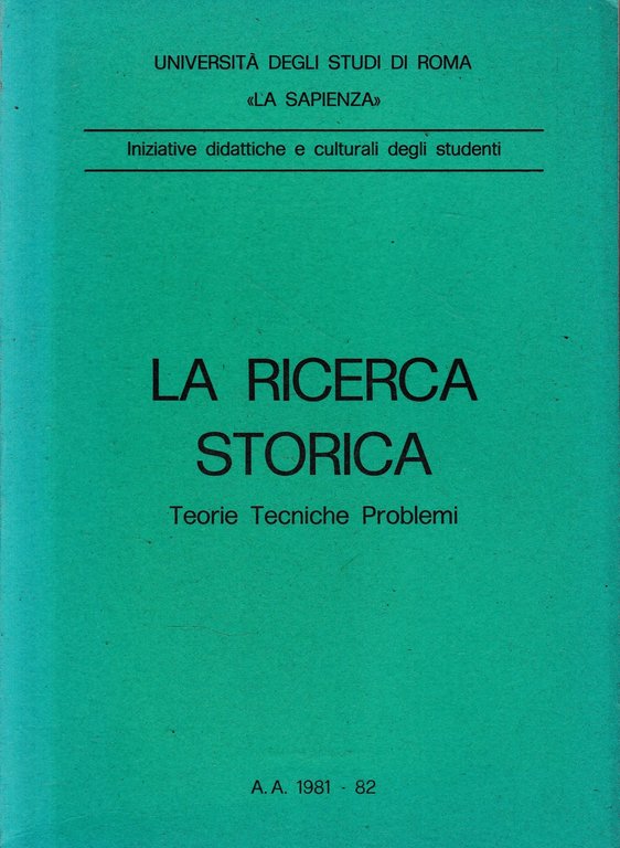 La ricerca storica. Teorie Tecniche Problemi