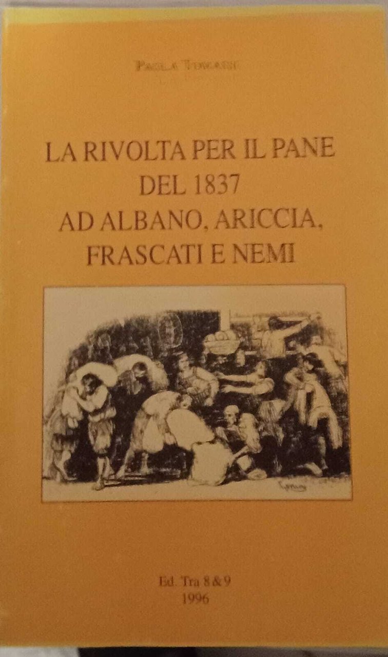 La rivolta per il pane del 1837 ad Albano, Ariccia …