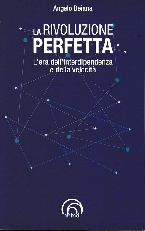 La rivoluzione perfetta. L'era dell'interdipendenza e della velocità